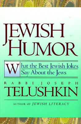 Jewish Humor: What the Best Jewish Jokes Say about the Jews