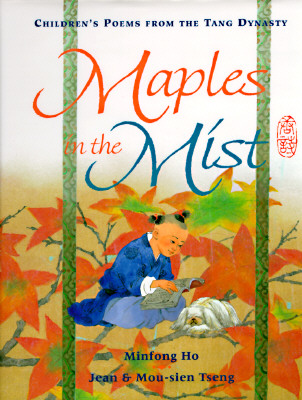 Image for Maples in the Mist: Poems for Children from the Tang Dynasty Maples in the Mist: Poems for Children from the Tang Dynasty