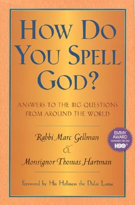 HOW DO YOU SPELL GOD ANSWERS TO THE BIG QUESTIONS FROM AROUND THE WORLD