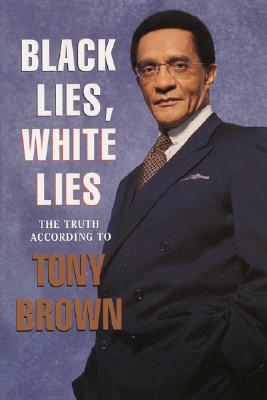 Image for Black Lies, White Lies: The Truth According to Tony Brown