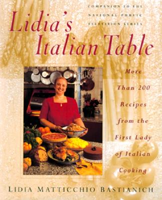 Image for Lidia's Italian Table: More Than 200 Recipes From The First Lady Of Italian Cooking