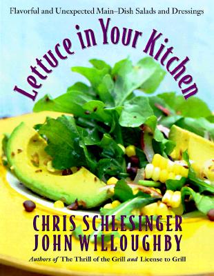 Lettuce in Your Kitchen: Flavorful And Unexpected Main-Dish Salads And Dressings
