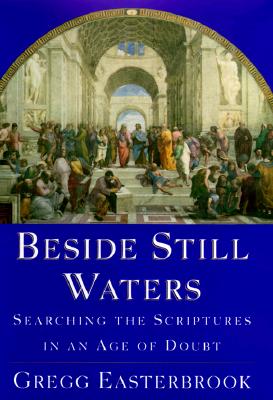 Beside Still Waters: Searching for Meaning in an Age of Doubt