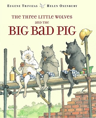 The Three Little Wolves and the Big Bad Pig Image for The Three Little Wolves and the Big Bad Pig