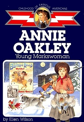 Image for Annie Oakley: Young Markswoman (Childhood of Famous Americans)