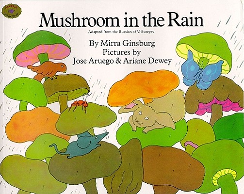 Image for Mushroom in the Rain: Adapted from the Russian of V. Suteyev (Rise and Shine) Mushroom in the Rain: Adapted from the Russian of V. Suteyev (Rise and Shine)