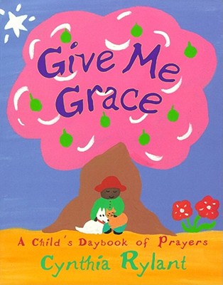 Image for Give Me Grace: A Child's Daybook of Prayers