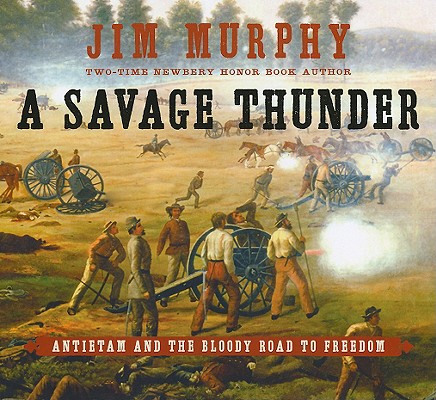 A Savage Thunder: Antietam and the Bloody Road to Freedom [Hardcover] Murphy, Jim
