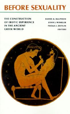 BEFORE SEXUALITY The Construction of Erotic Experience in the Ancient Greek World