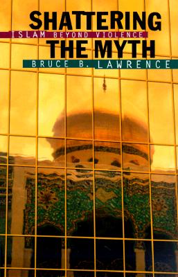 Shattering the Myth: Islam Beyond Violence