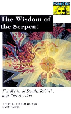 The Wisdom of the Serpent : The Myths of Death, Rebirth and Resurrection Image for The Wisdom of the Serpent : The Myths of Death, Rebirth and Resurrection