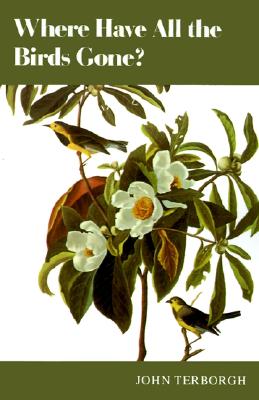 Where Have All the Birds Gone Essays on the Biology and Conservation of Birds That Migrate to the American Tropics
