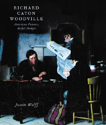 Richard Caton Woodville: American Painter, Artful Dodger
