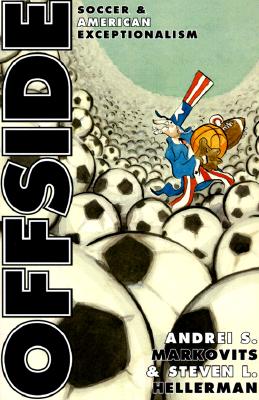 Offside: Soccer and American Exceptionalism.