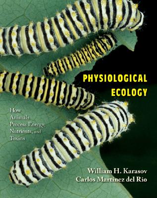 Image for Physiological Ecology: How Animals Process Energy, Nutrients, and Toxins