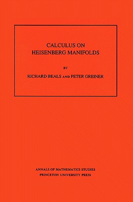 Calculus on Heisenberg Manifolds. (AM-119) (Annals of Mathematics Studies) (Annals of Mathematics Studies (119))