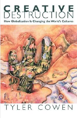 Creative Destruction: How Globalization Is Changing the World's Cultures