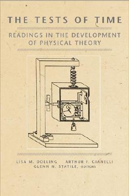 Tests of Time: Readings in the Development of Physical Theory