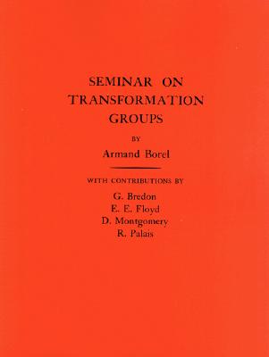 Seminar on Transformation Groups. (AM-46), Volume 46 (Annals of Mathematics Studies)