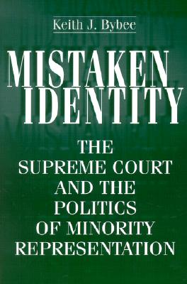 Mistaken Identity The Supreme Court and the Politics of Minority Representation