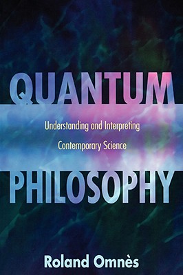 Quantum Philosophy: Understanding and Interpreting Contemporary Science Image for Quantum Philosophy: Understanding and Interpreting Contemporary Science