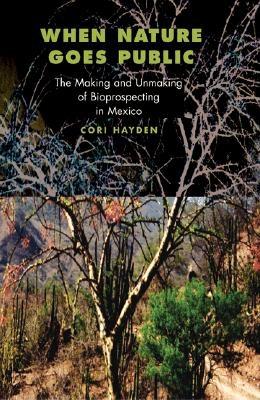 When Nature Goes Public: The Making and Unmaking of Bioprospecting in Mexico (In-Formation, 1)