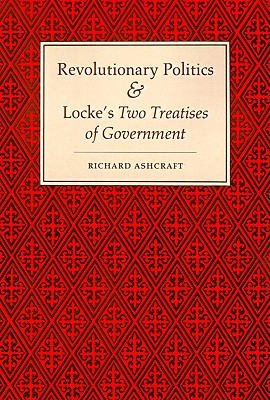 Revolutionary Politics and Locke's Two Treatises of Government