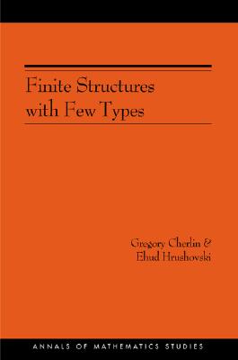 Finite Structures with Few Types (Annals of Mathematics Studies #152)