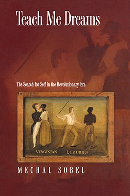 Image for Teach Me Dreams: The Search for Self in the Revolutionary Era Teach Me Dreams: The Search for Self in the Revolutionary Era