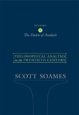 Philosophical Analysis in the Twentieth Century, Volume 1: The Dawn of Analysis