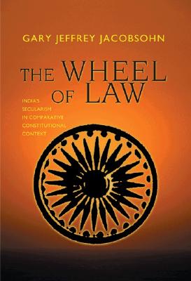 Image for The Wheel of Law: India's Secularism in Comparative Constitutional Context The Wheel of Law: India's Secularism in Comparative Constitutional Context