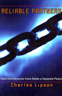 Reliable Partners: How Democracies Have Made a Separate Peace