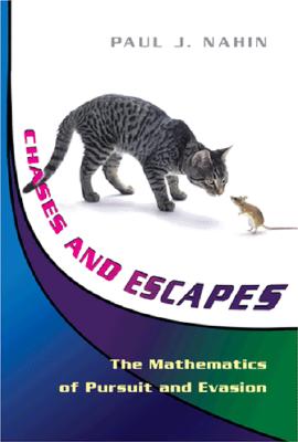 Chases and Escapes. the Mathematics of Pursuit and Evasion