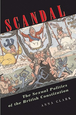 Scandal: The Sexual Politics of the British Constitution