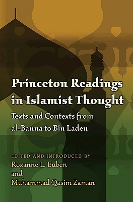 Princeton Readings in Islamist Thought: Texts and Contexts from al-Banna to Bin Laden (Princeton Studies in Muslim Politics)