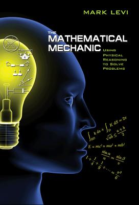The Mathematical Mechanic. Using Physical Reasoning to Solve Problems