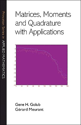 Matrices, Moments, and Quadrature with Applications