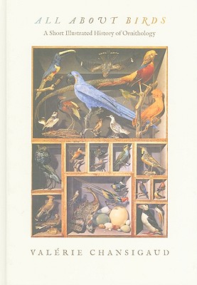Image for All about Birds: A Short Illustrated History of Ornithology [Hardcover] Chansigaud, Valérie