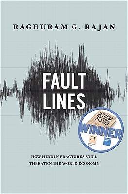 Fault Lines How Hidden Fractures Still Threaten the World Economy