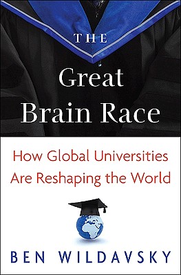 The Great Brain Race: How Global Universities Are Reshaping the World (The William G. Bowen Series)