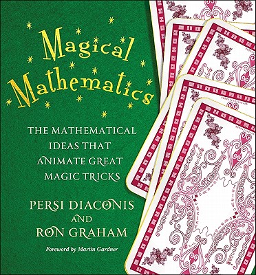 Magical Mathematics: The Mathematical Ideas That Animate Great Magic Tricks