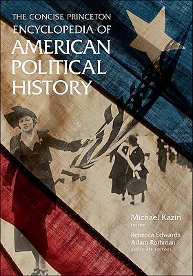 Image for The Concise Princeton Encyclopedia of American Political History The Concise Princeton Encyclopedia of American Political History