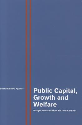 Public Capital, Growth and Welfare: Analytical Foundations for Public Policy