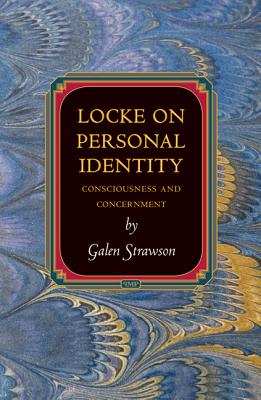 Locke on Personal Identity: Consciousness and Concernment - Updated Edition (Princeton Monographs in Philosophy)