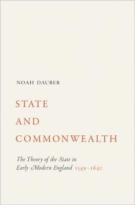 State and Commonwealth: The Theory of the State in Early Modern England, 15491640