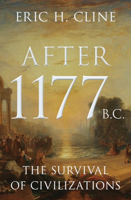 After 1177 B.C.: The Survival of Civilizations (Turning Points in Ancient History)