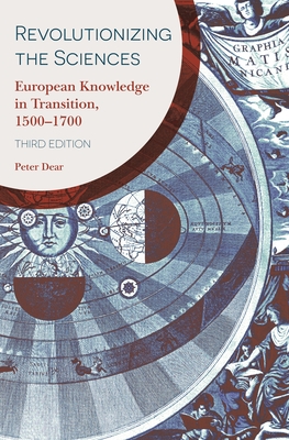 Revolutionizing the Sciences: European Knowledge in Transition, 15001700 Third Edition