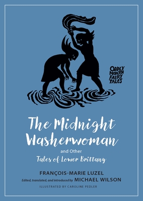 The Midnight Washerwoman and Other Tales of Lower Brittany (Oddly Modern Fairy Tales)