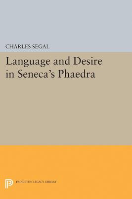 Language and Desire in Seneca's Phaedra (Princeton Legacy Library, 4958)