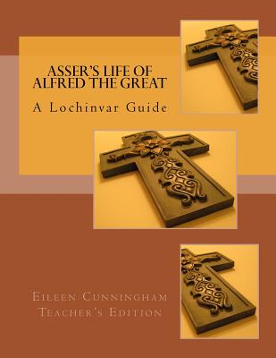 Image for Asser's Life of Alfred the Great: A Lochinvar Guide: Teacher's Edition (Lochinvar Guides - Teacher's Edition) (Volume 2)